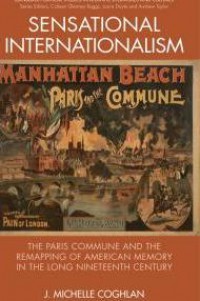 Image of Sensational Internationalism : The Paris Commune and the Remapping of American Memory in the Long Nineteenth Century