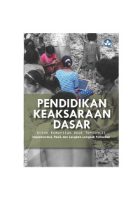 Image of Pendidikan keaksaraan dasar komunitas adat terpencil : implementasi, hasil, dan langkah-langkah perbaikan