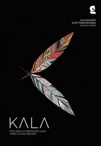 Image of Kala: Kita adalah sepasang luka yang saling melupa