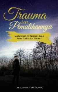 Image of TRAUMA DAN PEMULIHANNYA : Sebuah Kajian Berdasarkan Kasus Pasca Konflik dan Tsunami